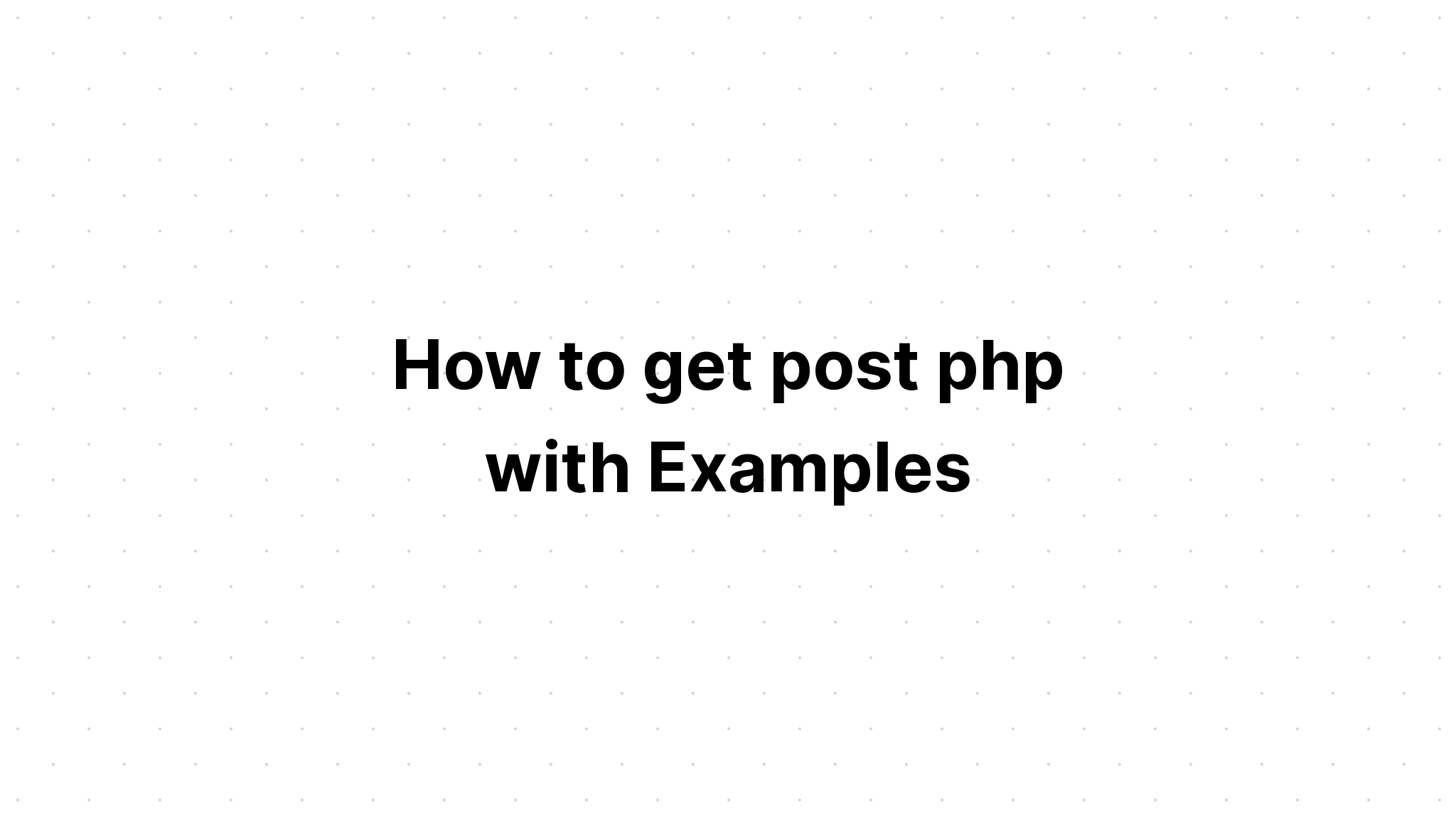 Cách lấy bài php với các ví dụ
